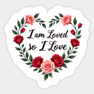 I am Loved so I love - Christian Mom shirt Sticker